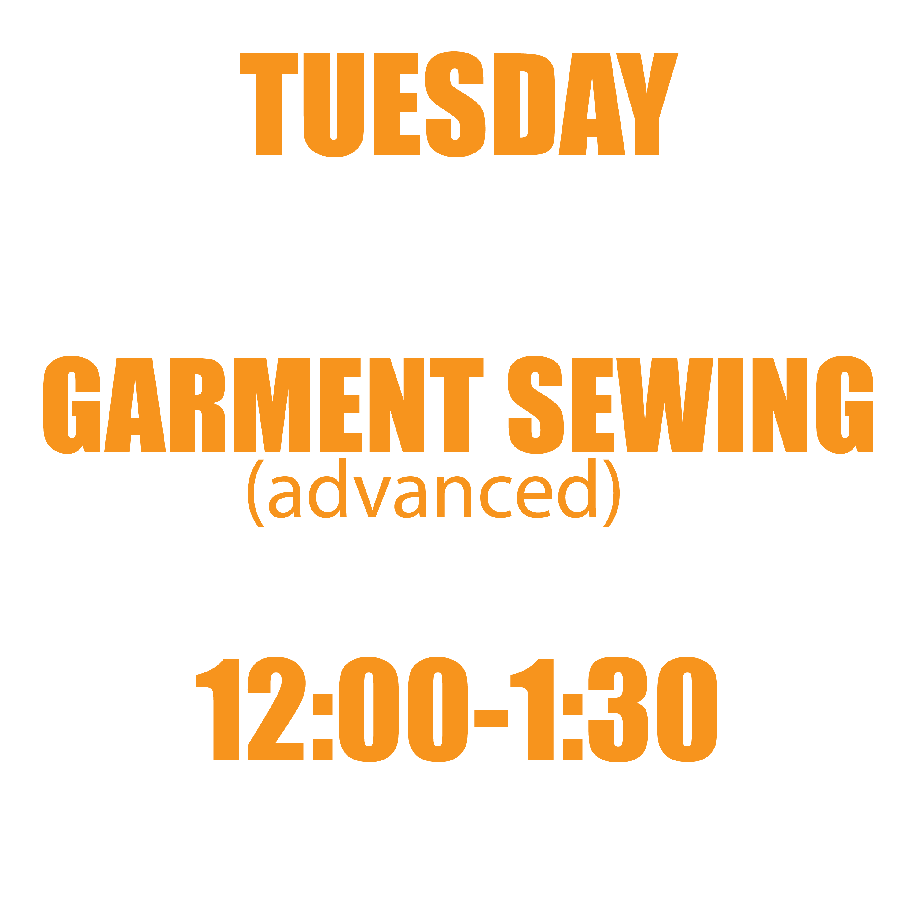 T12 Garment Sewing for Advanced students - Tuesday 12:00-1:30, Jan-May 2025